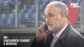 OM : Zubizarreta plairait à Besiktas 