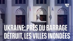 Guerre en Ukraine: les villes inondées et les habitants évacués après l'explosion du barrage de Kakhovka