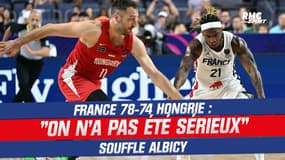 France 78-74 Hongrie : "On n'a pas été sérieux" souffle Albicy