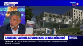 Canicule, variole du singe, Covid-19... La situation des urgences du CHU de Nice est " toujours très tendue" affirme Pierre-Marie Tardieux