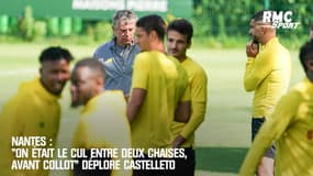 Nantes : "On était le cul entre deux chaises, avant Collot" déplore Castelleto