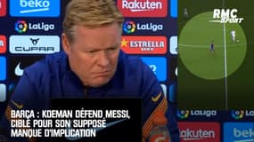 Barça : Koeman défend Messi, ciblé pour son supposé manque d'implication