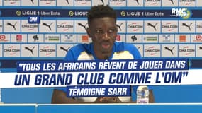 OM : "Tous les Africains rêvent de jouer dans un grand club comme l'OM", témoigne Sarr 