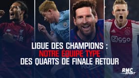 Ligue des champions : Notre équipe type des quarts de finale retour