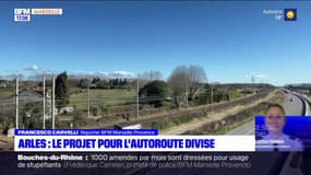 Arles : le projet pour l'autoroute divise