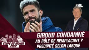 Coupe du monde : "Il a du caractère", Larqué ne condamne pas d'emblée Giroud à un rôle de remplaçant 