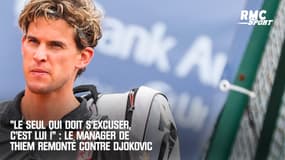 Tennis : "Le seul qui doit s'excuser, c'est lui", le manager de Thiem tacle Djokovic