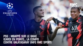 PSG : Mbappé sur le banc, Icardi en pointe... la compo contre Galatasaray (info RMC Sport)