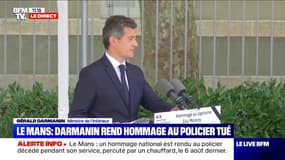 Policer tué au Mans: Gérald Darmanin déclare que "la République rend hommage à l'un de ses serviteurs"