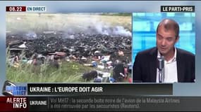 Le parti pris de David Revault d'Allonnes: Crash du vol MH17 en Ukraine: l'Europe doit agir au plus vite - 18/07
