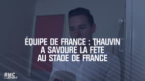 Équipe de France : Thauvin a savouré la fête au Stade de France