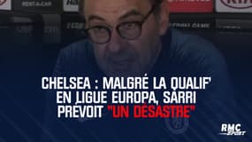 Chelsea : Malgré la qualif' en Ligue Europa, Sarri prévoit "un désastre"