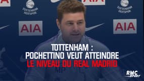 Tottenham : Pochettino veut atteindre le niveau du Real Madrid