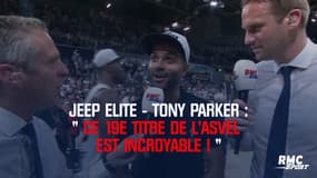 Jeep Elite - Tony Parker : "Ce titre de l'Asvel est incroyable"