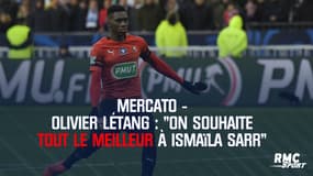 Olivier Létang : "On souhaite tout le meilleur à Ismaïla Sarr"