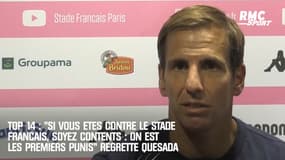 Top 14 : "Si vous êtes contre le Stade Français, soyez contents : on est les premiers punis" regrette Quesada
