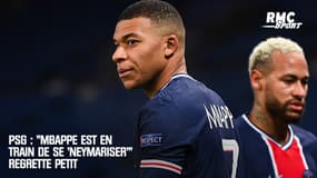 PSG : "Mbappé est en train de se 'neymariser'" regrette Petit