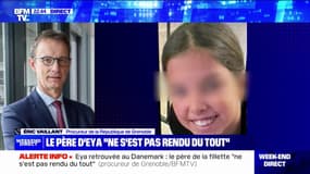  Eya retrouvée au Danemark: "Eya a pu parler avec sa maman, elle va bien" indique le procureur de la République de Grenoble