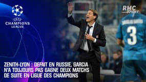 Zenith-Lyon - Défait en Russie, Garcia n'a toujours pas gagné deux matchs de suite en Ligue des champions