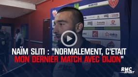 Ligue 1 - Naïm Sliti : "Normalement, c'était mon dernier match avec Dijon"