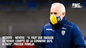 Béziers - Nevers : "Il faut que Raisuqe se rende compte de la connerie qu’il a faite", précise Péméja