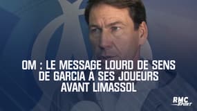 OM : Le message lourd de sens de Garcia à ses joueurs avant Limassol
