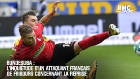 Bundesliga : L'inquiétude d'un attaquant français de Fribourg concernant la reprise