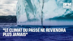  "Le climat du passé ne reviendra plus jamais" 
