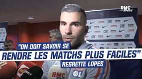 OL 2-1 Grenoble : "On doit savoir se rendre les matchs plus faciles" regrette Lopes