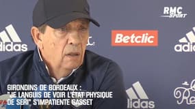 Bordeaux : "Je languis de voir l'état physique de Seri" s'impatiente Gasset