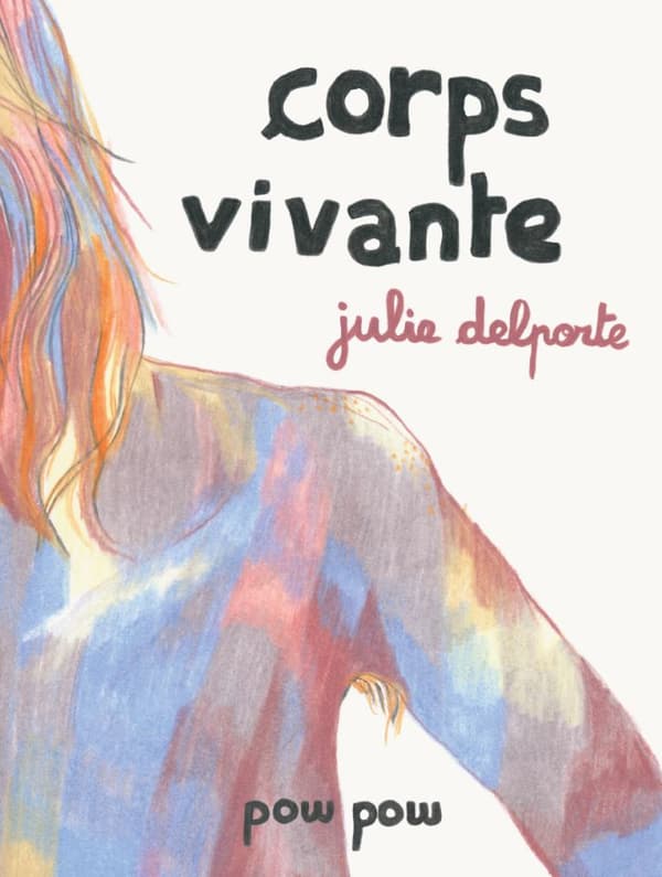 "Corps vivante" de Julie Delporte "Corps vivante" de Julie Delporte