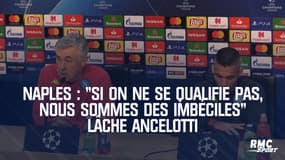 Naples : "Si on ne se qualifie pas, nous sommes des imbéciles" lâche Ancelotti