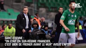 Saint-Etienne: "On était en sur-régime financier, c'est bien de freiner avant le mur" avoue l'After
