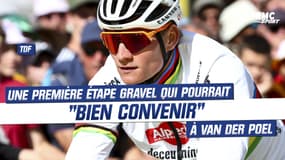 Tour de France / E9 :  Une première étape Gravel qui "pourrait bien convenir" à Van der Poel 