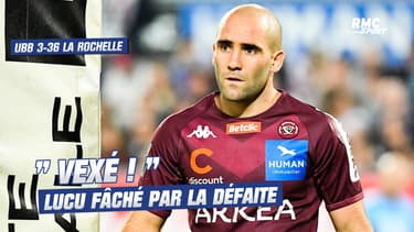 UBB 6-36 La Rochelle : Lucu "vexé" par la défaite