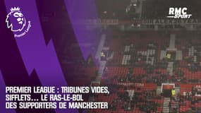Premier League : Tribunes vides, sifflets… Le ras-le-bol des supporters de Manchester United