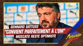 OM : "Gattuso convient parfaitement avec son tempérament volcanique", déclare Moscato