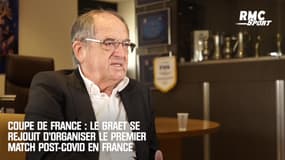 Coupe de France : Le Graët se réjouit d'organiser le premier match officiel post-covid