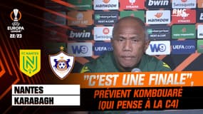 Nantes - Karabagh : "C’est une finale", prévient Kombouaré (qui envisage de jouer la Conference League)