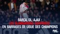 Barça, OL, Ajax : Les éliminations surprises en barrages de Ligue des champions