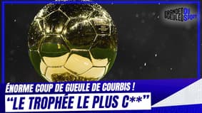 "Le Ballon d’or est le trophée le plus c** de la planète", s’emporte Courbis