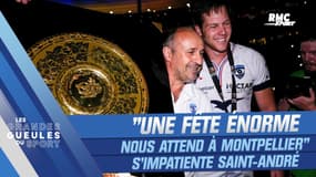 Top 14 : "Il y a une fête énorme qui nous attend à Montpellier" s'impatiente Saint-André