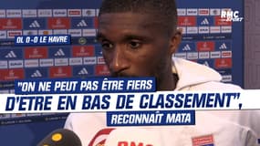 Lyon 0-0 Le Havre : "On ne peut pas être fiers de se dire qu’on est en bas de classement", reconnaît Mata