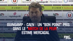 Guingamp - Caen : Un "bon point" pris dans le "match de la peur" estime Mercadal