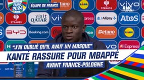 France - Pologne : "Un vrai plus", Kanté satisfait du retour (fort probable) de Mbappé