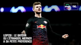 Mercato : Le Bayern ou l'étranger, Werner a sa petite préférence