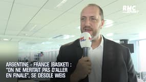 Argentine – France (Basket) : "On ne méritait pas d’aller en finale", se désole Weis