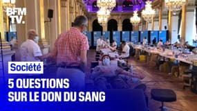 5 questions sur le don du sang à l'heure où les besoins sont très importants