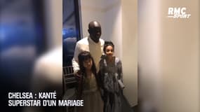 Chelsea : Kanté superstar d’un mariage