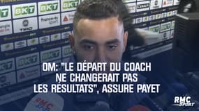OM : « Le départ du coach ne changerait pas les résultats » assure Payet